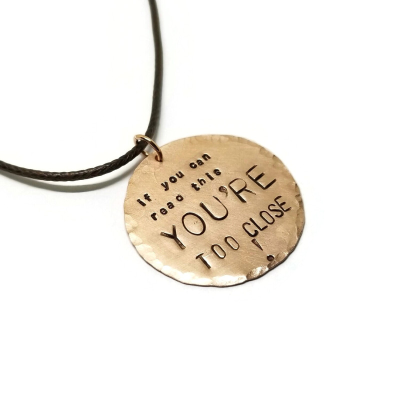 If You Can Read This You're Too Close!  Pendant