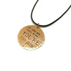 If You Can Read This You're Too Close!  Pendant